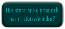 Hur stora är våra kulor och finns andra storlekar?